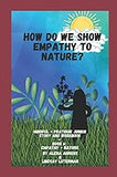 How do we Show Empathy to Nature?: Empathy+Nature (Mindful + Pratique Junior Series)