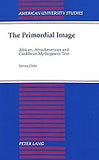 The Primordial Image: African, Afro-American and Caribbean Mythopoetic Text
