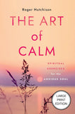 The Art of Calm: Spiritual Exercises for the Anxious Soul