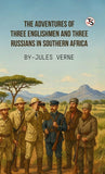 The Adventures Of Three Englishmen And Three Russians In Southern Africa