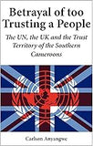 Betrayal of Too Trusting a People. The UN, the UK and the Trust Territory of the Southern Cameroons