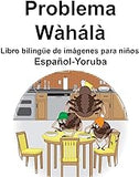 Español-Yoruba Problema Libro bilingüe de imágenes para niños (Spanish Edition)