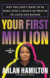 Your First Million: Why You Don’t Have to Be Born into a Legacy of Wealth to Leave One Behind Hardcover – January
