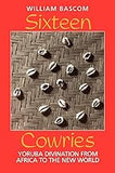 Sixteen Cowries: Yoruba Divination from Africa to the New World