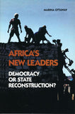 Africa's New Leaders: Democracy or State Reconstruction?: Democracy or State Reconstruction?