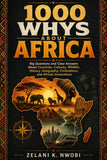 1000 Whys About Africa: Big Questions and Clear Answers About Countries, Cultures, Wildlife, History, Geography, Civilizations, and African Innovation