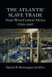 The Atlantic Slave Trade from West Central Africa, 1780-1867
