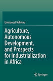 Agriculture, Autonomous Development, and Prospects for Industrialization in Africa
