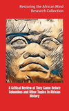 A Critical Review of They Came Before Columbus and Other Topics in African History