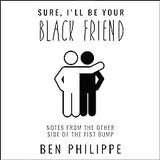 Sure, I'll Be Your Black Friend: Notes from the Other Side of the Fist Bump