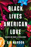 Black Lives, American Love: Essays on Race and Resilience