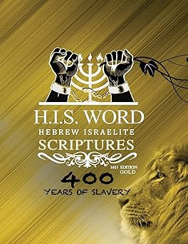 Hebrew Israelite Scriptures: 400 Years of Slavery - GOLD EDITION