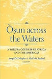 Osun Across the Waters : A Yoruba Goddess in