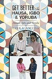 Get Better in Hausa, Igbo & Yoruba