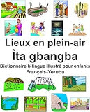 Français-Yoruba Lieux en plein-air/Ìta gbangba Dictionnaire bilingue illustré pour enfants