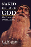 Naked Before God: The Return of a Broken Disciple
