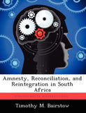 Amnesty, Reconciliation, and Reintegration in South Africa