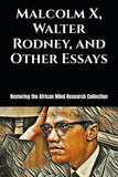 Malcolm X, Walter Rodney, and Other Essays