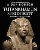 Tutankhamun, King of Egypt: His Life and Afterlife