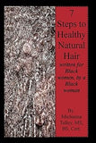 7 Steps to Healthy Natural Hair: written for Black women, by a Black woman