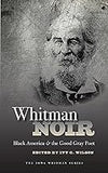Whitman Noir: Black America and the Good Gray Poet