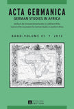 ACTA Germanica: German Studies in Africa- Jahrbuch Des Germanistenverbandes Im Suedlichen Afrika- Journal of the Association for Germa