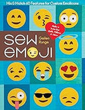 Sew Emoji: Mix & Match 60 Features for Custom Emoticons, Make a Twin-Size Quilt, Pillows & More