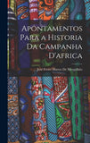 Apontamentos Para a Historia Da Campanha D'africa