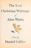 The Lost Christian Writings of Alan Watts