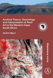Archival Theory, Chronology and Interpretation of Rock Art in the Western Cape, South Africa