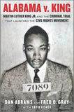 Alabama V. King: Martin Luther King Jr. and the Criminal Trial That Launched the Civil Rights Movement (Original)