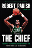 The Chief: The Story of the Boston Celtics' Most Enigmatic Icon