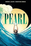 Pearl: A Graphic Novel (Coming soon, August 20, 2024)