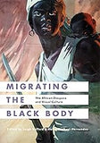 Migrating the Black Body: The African Diaspora and Visual Culture