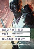 Migrating the Black Body: The African Diaspora and Visual Culture