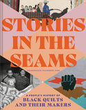 Stories in the Seams: A People's History of Black Quilts and Their Makers
