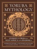 Yoruba Mythology: Stories of the Orisa from West Africa and the Diaspora