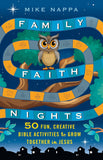 Family Faith Nights: 50 Fun, Creative Bible Activities to Grow Together in Jesus