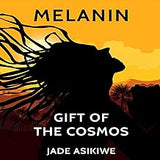 Melanin: Gift of The Cosmos