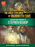 The Great Explorer of Mammoth Cave: A Graphic Novel Biography of Stephen Bishop (Barrier Breakers)