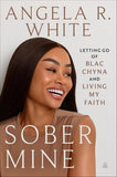 Sober Mine: Letting Go of Blac Chyna and Living My Faith