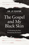 The Gospel and My Black Skin: Confronting the Past, Reclaiming the Future