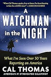 A Watchman in the Night: What I’ve Seen Over 50 Years Reporting on America