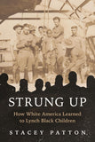 Strung Up: How White America Learned to Lynch Black Children