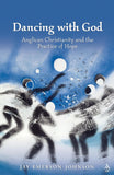 Dancing with God: Anglican Christianity and the Practice of Hope