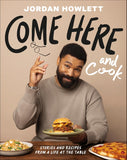 Come Here and Cook: Stories and Recipes from a Life at the Table