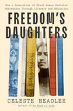 Freedom's Daughters: How a Generation of Black Women Resisted Oppression Through Literacy and Education