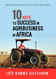 10 keys to success in agribusiness in africa: I came back from the US to do agriculture in Africa