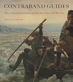 Contraband Guides: Race, Transatlantic Culture, and the Arts in the Civil War Era