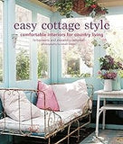Easy Cottage Style: Comfortable interiors for country living